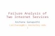 Failure Analysis of Two Internet Services Archana Ganapathi (archanag@cs.berkeley.edu)