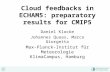 Cloud feedbacks in ECHAM5: preparatory results for CMIP5 Daniel Klocke Johannes Quaas, Marco Giorgetta Max-Planck-Institut für Meteorologie KlimaCampus,