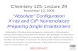 Chemistry 125: Lecture 29 November 13, 2009 “Absolute” Configuration X-ray and CIP Nomenclature Preparing Single Enantiomers Determination of the actual.