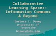 University of Maryland 11/2/04 Collaborative Learning Spaces: Information Commons & Beyond Barbara I. Dewey University of Tennessee bdewey@utk.edu.