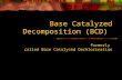 Base Catalyzed Decomposition (BCD) formerly called Base Catalyzed Dechlorination.