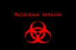 Malicious Attacks. Introduction Commonly referred to as: malicious software/ “malware”, computer viruses Designed to enter computers without the owner’s.