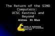 The Return of the SIMD Computers: UCSC Kestrel and Beyond Andrea Di Blas School of Engineering University of California Santa Cruz.