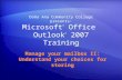 Microsoft ® Office Outlook ® 2007 Training Manage your mailbox II: Understand your choices for storing Doña Ana Community College presents: