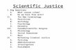 Scientific Justice I.Big Questions A.What causes crime? B.Do we have free will? II. The New Criminology A.Positivism B.Sociology C.Psychology D.Heredity.