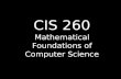 CIS 260 Mathematical Foundations of Computer Science.