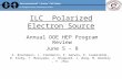 ILC Polarized Electron Source Annual DOE HEP Program Review June 5 – 8 International Linear Collider at Stanford Linear Accelerator Center A. Brachmann,