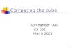 1 Computing the cube Abhinandan Das CS 632 Mar 8 2001.