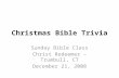 Christmas Bible Trivia Sunday Bible Class Christ Redeemer – Trumbull, CT December 21, 2008.