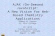 AJAX /On-Demand JavaScript: A New Vision for Web-Based Chemistry Applications Robert M. Hanson St. Olaf College 19 th BCCE Purdue University West Lafayette,