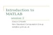 Introduction to MATLAB session 2 Simon O’Keefe Non-Standard Computation Group sok@cs.york.ac.uk.