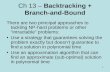 1 Ch 13 – Backtracking + Branch-and-Bound There are two principal approaches to tackling NP-hard problems or other “intractable” problems: Use a strategy.