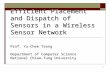 1 Efficient Placement and Dispatch of Sensors in a Wireless Sensor Network Prof. Yu-Chee Tseng Department of Computer Science National Chiao-Tung University.