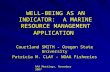 WELL-BEING AS AN INDICATOR: A MARINE RESOURCE MANAGEMENT APPLICATION Courtland SMITH - Oregon State University Patricia M. CLAY - NOAA Fisheries AAA Meetings,