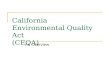 California Environmental Quality Act (CEQA) An Overview.