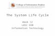 The System Life Cycle Week 12 LBSC 690 Information Technology.