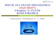 1 MECH 221 FLUID MECHANICS (Fall 06/07) Chapter 4: FLUID KINETMATICS Instructor: Professor C. T. HSU.