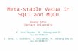 Meta-stable Vacua in SQCD and MQCD David Shih Harvard University K. Intriligator, N. Seiberg and DS hep-th/0602239 I. Bena, E. Gorbatov, S. Hellerman,