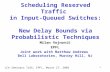 1 Scheduling Reserved Traffic in Input-Queued Switches: New Delay Bounds via Probabilistic Techniques Milan Vojnović EPFL Joint work with Matthew Andrews.