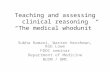 Teaching and assessing clinical reasoning “The medical whodunit” Subha Ramani, Warren Hershman, Rob Lowe FDDC seminar Department of Medicine BUSM / BMC.