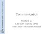 Communication Module 12 LIS 580: Spring 2006 Instructor- Michael Crandall.