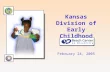 Kansas Division of Early Childhood February 24, 2005.