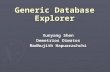 Generic Database Explorer Xunyang Shen Demetrios Dimatos Madhujith Hapuarachchi.