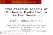 Proliferation Aspects of Plutonium Production in Nuclear Reactors Dwight L. Williams, Ph.D., P.E. Martin Luther King Visiting Professor Department of Nuclear.