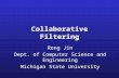Collaborative Filtering Rong Jin Dept. of Computer Science and Engineering Michigan State University.