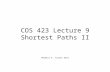COS 423 Lecture 9 Shortest Paths II ©Robert E. Tarjan 2011.