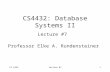 CS 4432lecture #71 CS4432: Database Systems II Lecture #7 Professor Elke A. Rundensteiner.