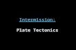 Intermission: Intermission: Plate Tectonics. National Oceanic and atmospheric Administration/National Geophysical Data Center.