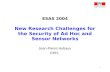 1 ESAS 2004 New Research Challenges for the Security of Ad Hoc and Sensor Networks Jean-Pierre Hubaux EPFL.
