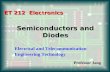 ET 212 Electronics Semiconductors and Diodes Electrical and Telecommunication Engineering Technology Professor Jang.