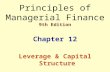 Principles of Managerial Finance 9th Edition Chapter 12 Leverage & Capital Structure.