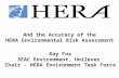 And the Accuracy of the HERA Environmental Risk Assessment Kay Fox SEAC Environment, Unilever Chair - HERA Environment Task Force.