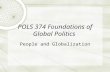POLS 374 Foundations of Global Politics People and Globalization.
