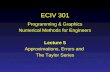 ECIV 301 Programming & Graphics Numerical Methods for Engineers Lecture 5 Approximations, Errors and The Taylor Series.