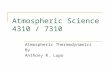 Atmospheric Science 4310 / 7310 Atmospheric Thermodynamics By Anthony R. Lupo.