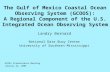 The Gulf of Mexico Coastal Ocean Observing System (GCOOS): A Regional Component of the U.S. Integrated Ocean Observing System Landry Bernard National Data.