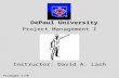 Projmgmt-1/28 DePaul University Project Management I Instructor: David A. Lash.