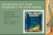 Introduction to F. Scott Fitzgerald’s The Great Gatsby English III: Advanced Composition & Novel Mrs. Snipes & Mrs. Lutes.