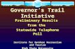 Governor’s Trail Initiative Preliminary Results from the Statewide Telephone Poll Institute for Outdoor Recreation and Tourism Utah State University.