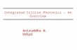 Integrated Silicon Photonics – An Overview Aniruddha N. Udipi.