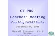 CT PBS Coaches’ Meeting Coaching SWPBS Basics December 9, 2008 Brandi Simonsen, Kari Sassu, & George Sugai.