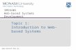 Www.monash.edu.au IMS5401 Web-based Systems Development Topic 1: Introduction to Web- based Systems.
