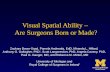 Visual Spatial Ability – Are Surgeons Born or Made? Zackary Boom-Saad, Pamela Andreatta, EdD, Miranda L. Hillard, Anthony G. Gallagher, PhD †, Scott Langenecker,