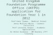 United Kingdom Foundation Programme Office (UKFPO) application for Foundation Year 1 in 2012 Prof Kate Thomas – Medical School Jenny Mullins-White – Careers.
