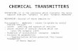 CHEMICAL TRANSMITTERS DEFINITION : it is the substance which transmits the nerve impulse from pre - synaptic to post - synaptic membrane. MECHANISM : Arrival.