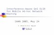 Interference-Aware QoS OLSR for Mobile Ad-hoc Network Routing SAWN 2005, May 24 P. Minet & D-Q. Nguyen.